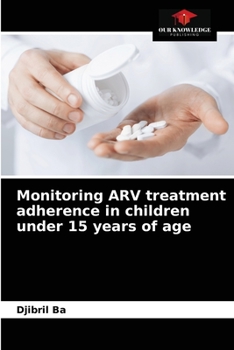 Paperback Monitoring ARV treatment adherence in children under 15 years of age Book