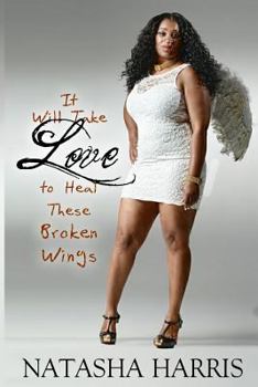 Paperback It Will Take Love to Heal These Broken Wings Book