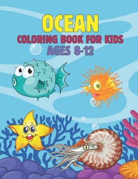 Paperback Ocean Coloring Book For Kids Ages 8-12: Amazing Ocean Animals Coloring Book, Birthday Gift for Boys and Kids, Ages 8-12, Volume-01 Book