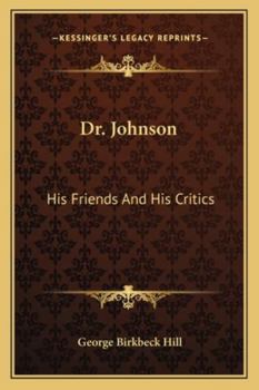 Dr. Johnson; his friends and his critics