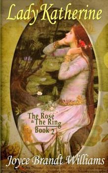 Lady Katherine - Book #2 of the Rose & The Ring