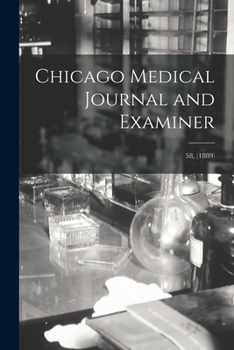 Paperback Chicago Medical Journal and Examiner; 58, (1889) Book