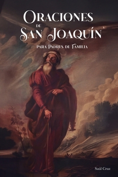 Oraciones de San Joaquín para Padres de Familia (Spanish Edition)