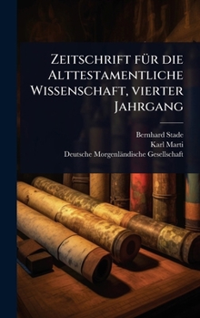 Hardcover Zeitschrift fÃ1/4r die Alttestamentliche Wissenschaft, vierter Jahrgang [German] Book