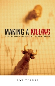 Paperback Making a Killing: The Political Economy of Animal Rights Book
