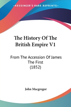 Paperback The History Of The British Empire V1: From The Accession Of James The First (1852) Book