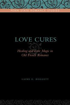 Hardcover Love Cures: Healing and Love Magic in Old French Romance Book