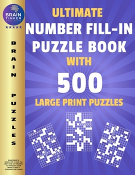 Paperback Ultimate Number Fill In Puzzle Book for Adults and Teens: 500 Number fill Ins Puzzles with Large Print All number fill it in puzzle book Number Kriss Book