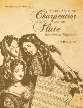 Paperback Marc-Antoine Charpentier and the Fl?te: Recorder or Traverso? Book