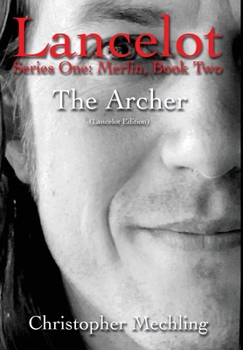 Hardcover The Archer: (Lancelot, Series One: Merlin, Book Two) Book