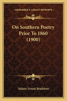 Paperback On Southern Poetry Prior To 1860 (1900) Book