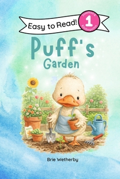 Puff's Garden: Preschool and Kindergartener Level One Easy Reader (Puff the Duck)