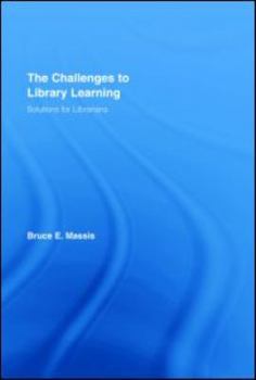 Hardcover The Challenges to Library Learning: Solutions for Librarians Book