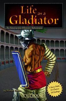 Unknown Binding Life As a Gladiator: An Interactive History Adventure (You Choose Books: Warriors) Book