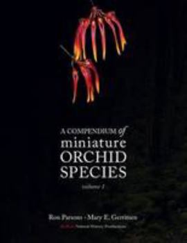 Hardcover A Compendium of Miniature Orchid Species, Volume 1 Book