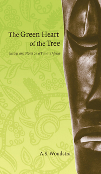 Paperback The Green Heart of the Tree: Essays and Notes on a Time in Africa Book