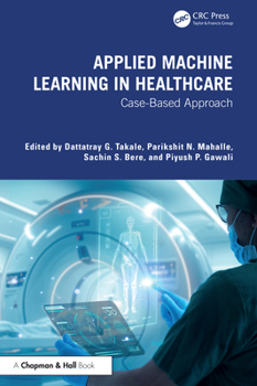 Hardcover Applied Machine Learning in Healthcare: Case-Based Approach Book