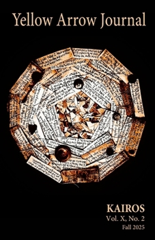 Yellow Arrow Journal, KAIROS: Vol. X, No. 2, Fall 2025