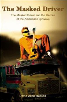 Paperback The Masked Driver: The Masked Driver and the Heroes of the American Highways Book