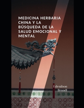 Paperback Medicina Herbaria China y la Búsqueda de la Salud Emocional y Mental [Spanish] Book