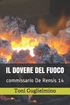 Paperback Il Dovere del Fuoco: commissario De Rensis 14 [Italian] Book