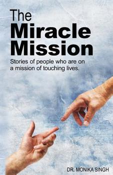 Paperback The Miracle Mission: Stories of people who are on a mission of touching lives Book