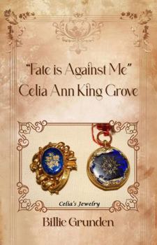 Fate is Against Me: Celia Ann King Grove