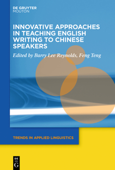 Innovative Approaches in Teaching English Writing to Chinese Speakers - Book #32 of the Trends in Applied Linguistics [TAL]