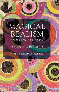Paperback Magical Realism and Cosmopolitanism: Strategizing Belonging Book