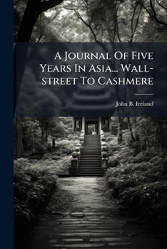 Wall-Street to Cashmere: A Journal of Five Years in Asia, Africa, and Europe