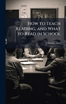 Hardcover How to Teach Reading, and What to Read in School Book