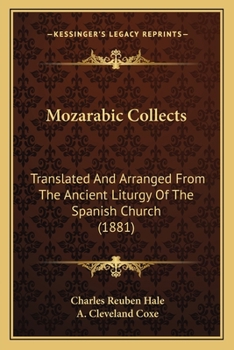 Paperback Mozarabic Collects: Translated And Arranged From The Ancient Liturgy Of The Spanish Church (1881) Book