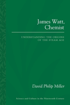 Paperback James Watt, Chemist: Understanding the Origins of the Steam Age Book