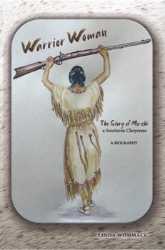 Hardcover Warrior Woman: The Story of Mo-CHI a Southern Cheyenne Book