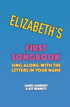 Paperback Elizabeth's First Songbook: Sing Along with the Letters in Your Name Book