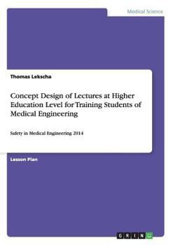 Paperback Concept Design of Lectures at Higher Education Level for Training Students of Medical Engineering: Safety in Medical Engineering 2014 Book