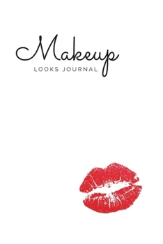 Paperback Makeup Looks Journal: From Simple to Glam, Keep Track of Your Favorite Looks Book