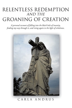 Paperback Relentless Redemption and the Groaning of Creation Book