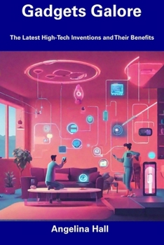 Paperback Gadgets Galore: The Latest High-Tech Inventions and Their Benefits Book