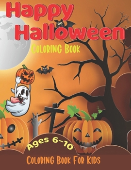 Paperback Happy Halloween Coloring Book For Kids: Kids Coloring Book with Beautiful Flowers, Adorable Animals, Spooky Characters, and Relaxing Fall Designs Pape Book