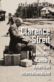 Paperback Clarence Streit and Twentieth-Century American Internationalism Book
