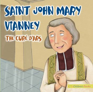 Paperback St John Mary Vianney: The Cure d'Ars (CTS Saints for Kids) Book