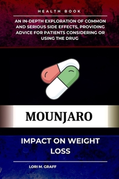 Paperback Mounjaro Impact on Weight Loss: A deep dive into the mechanisms of action and exploration of common and serious side effects, providing advice for pat Book
