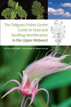 Paperback The Tallgrass Prairie Center Guide to Seed and Seedling Identification in the Upper Midwest Book