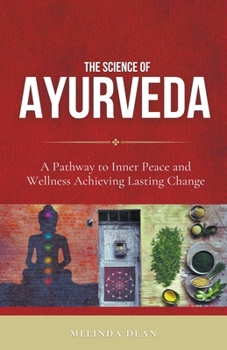 Paperback The Science of Ayurveda: The Ancient System to Unleash Your Body's Natural Healing Power Book