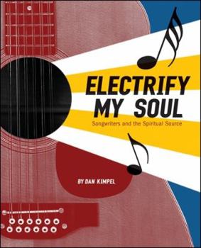 Paperback Electrify My Soul: Songwriters and the Spiritual Source Book