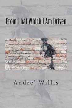 Paperback From That Which I Am Driven Book