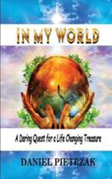 Paperback In My World: A daring quest for a life changing treasure Book