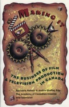 Paperback Making It: The Business of Film and Television Production in Canada Book