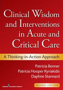 Clinical Wisdom and Interventions in Critical Care: A Thinking-In-action Approach